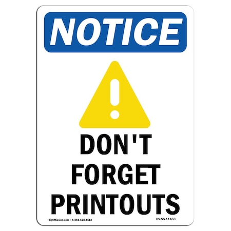 Signmission OSHA Notice Sign, 14" Height, Rigid Plastic, Don't Forget Printouts Sign With Symbol, Portrait OS-NS-P-1014-V-11463